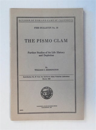 78522] The Pismo Clam: Further Studies of Its Life History and Depletion. William C. HERRINGTON
