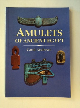78599] Amulets of Ancint Egypt. Carol ANDREWS