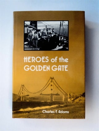 78705] Heroes of the Golden Gate. Charles F. ADAMS