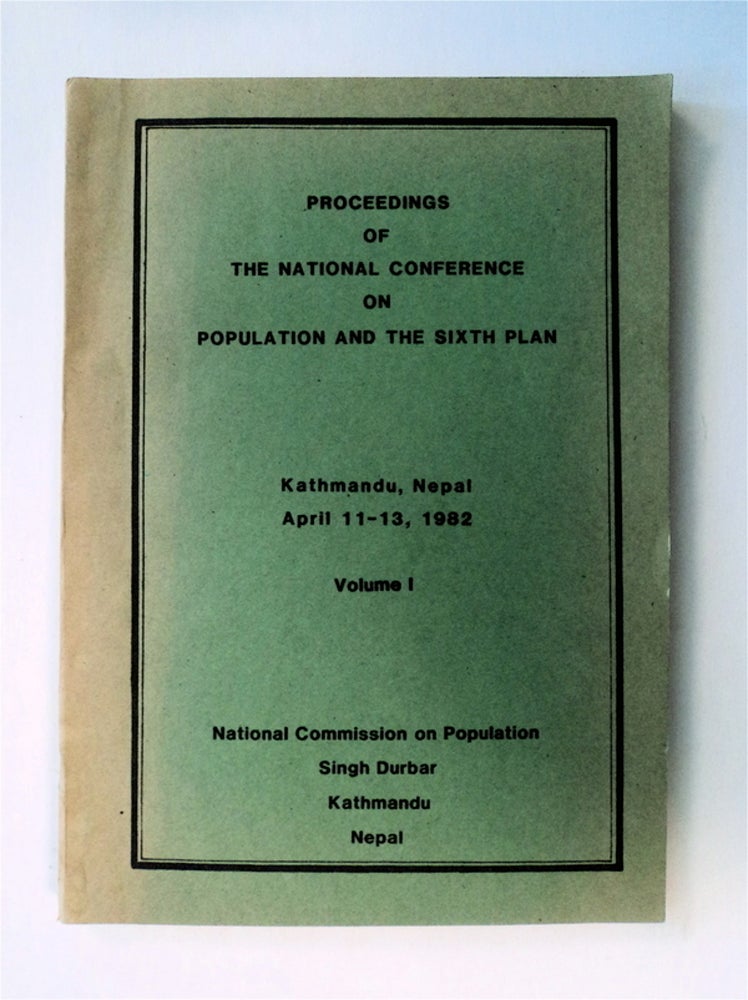 [78709] Proceedings of the National Conference on Population and the Sixth Plan, Kathmandu, Nepal, April 11-13, 1982, Volume 1. NATIONAL COMMISSION ON POPULATION.