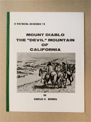 78710] A Pictorial Guide to Mount Diablo, the "Devil" Mountain of California. Charles A. BOHAKEL