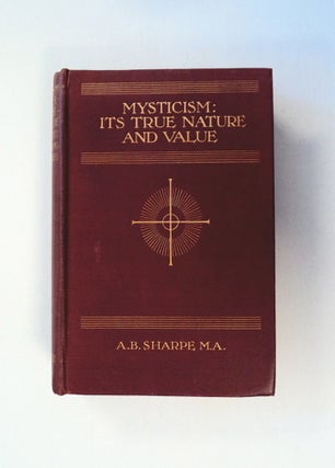 78734] Mysticism: Its True Nature and Value. A. B. SHARPE