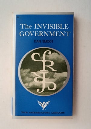 78813] The Invisible Government. Dan SMOOT