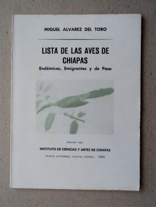78824] Lista de las Aves de Chiapas: Endémicas, Emigrantes y de Paso. Miguel ALVAREZ DEL TORO