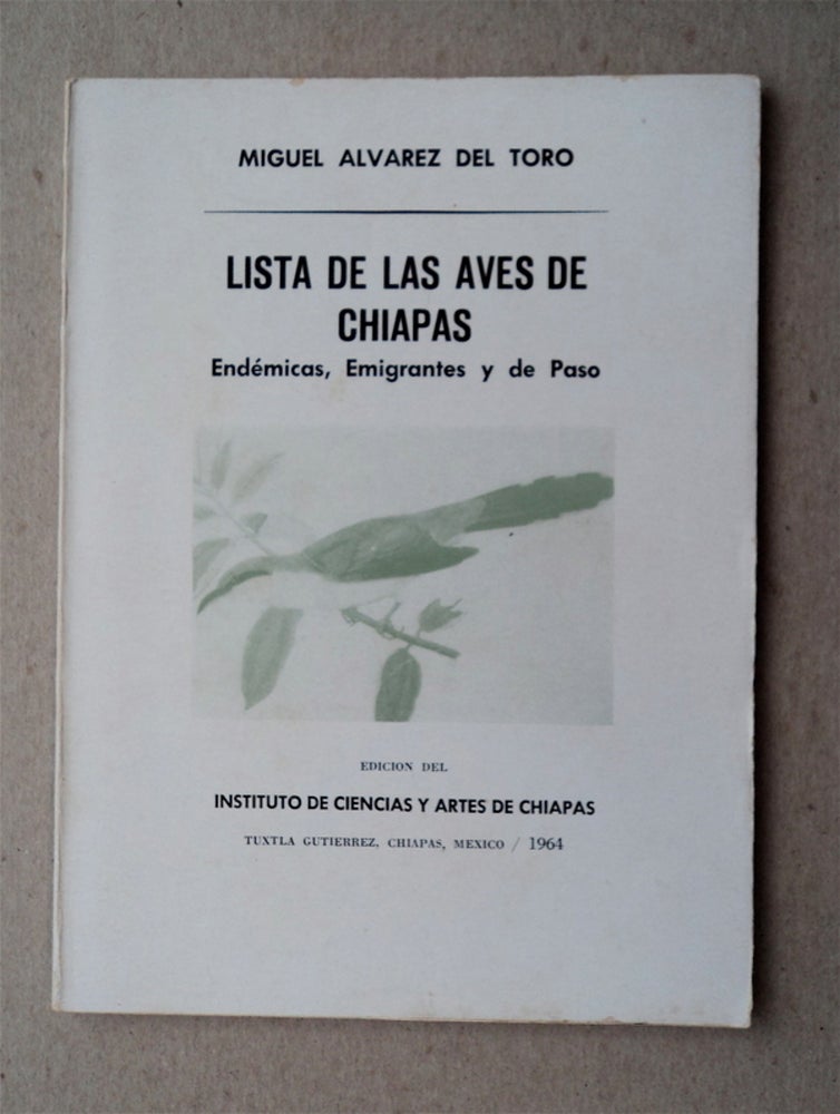 [78824] Lista de las Aves de Chiapas: Endémicas, Emigrantes y de Paso. Miguel ALVAREZ DEL TORO.