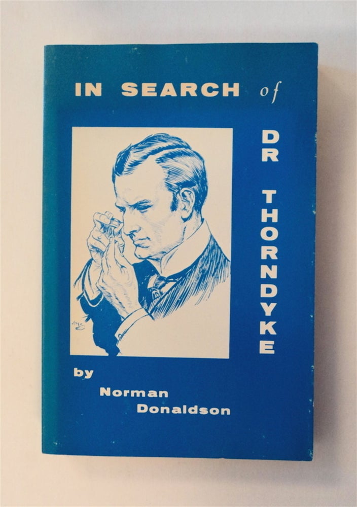 [78896] In Search of Dr. Thorndyke: The Story of R. Austin Freeman's Great Scientific Investigator and His Creator. Norman DONALDSON.