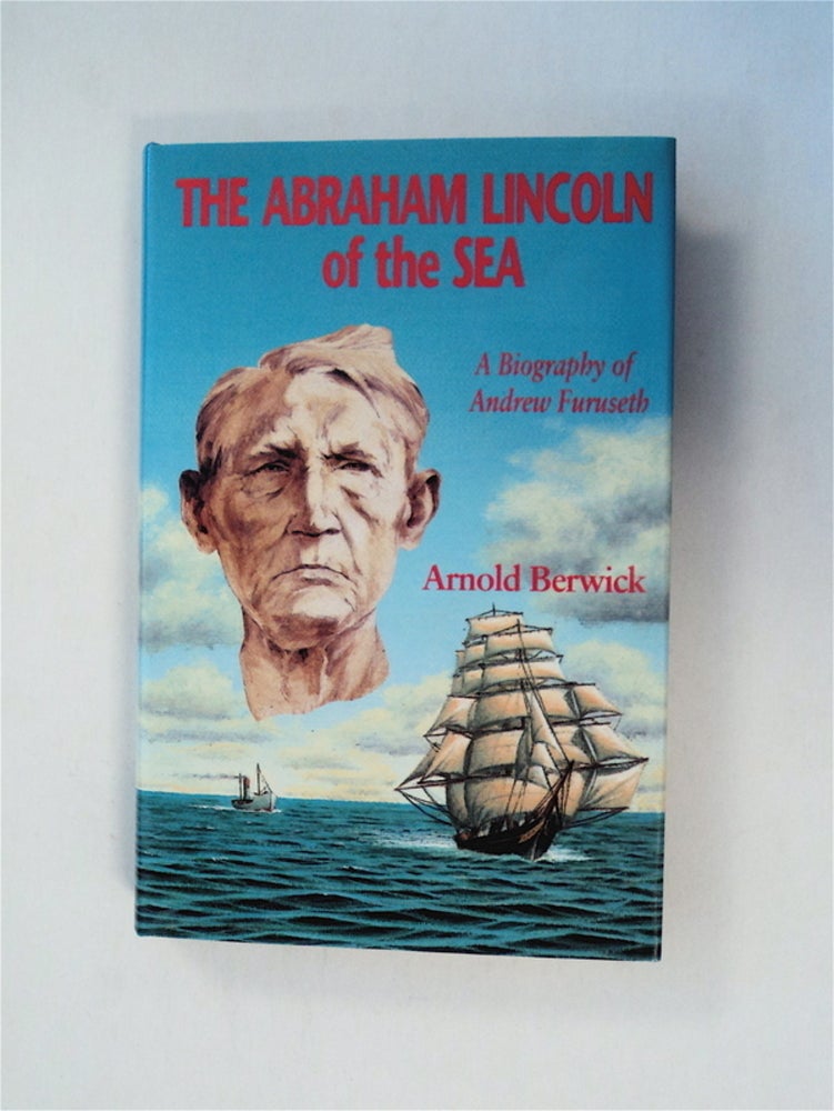 [78911] The Abraham Lincoln of the Sea: The Life of Andrew Furuseth. Arnold BERWICK.