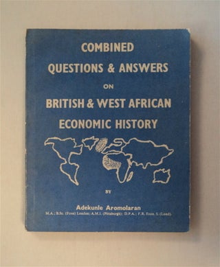 78962] Combined Questions & Answers on British & West African Economic History. Adekunle AROMOLARAN