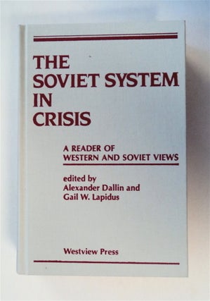 79092] The Soviet System in Crisis: A Reader of Western and Soviet Views. Alexander DALLIN, eds...