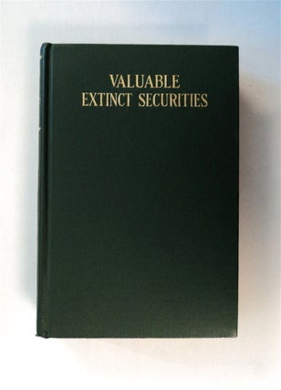79097] Valuable Extinct Securities: The Secret of the Obsolete Security Business. Roland M....