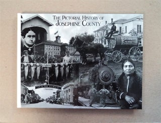 79161] The Pictorial History of Josephine County. Edith DECKER, Dennis Roler, comp Michele Thomas