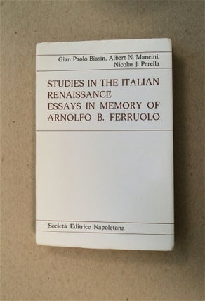 79169] Studies in the Italian Renaissance: Essays in Memory of Arnolfo B. Ferruolo. Gian Paolo...