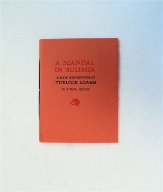 79228] A Scandal in Bulimia: A New Adventure of Turlock Loams. John RUYLE