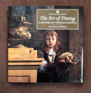 79261] The Art of Dining: A History of Cooking & Eating. Sara PASTON-WILLIAMS