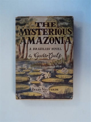 79271] The Mysterious Amazonia: (A Brazilian Novel). Gastão CRULS