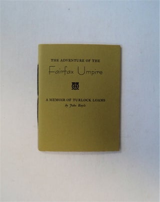79281] The Adventure of the Fairfax Umpire: A Memoir of Turlock Loams. John RUYLE