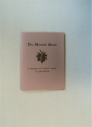 79288] The Muscatel Ritual: A Memoir of Turlock Loams. John RUYLE