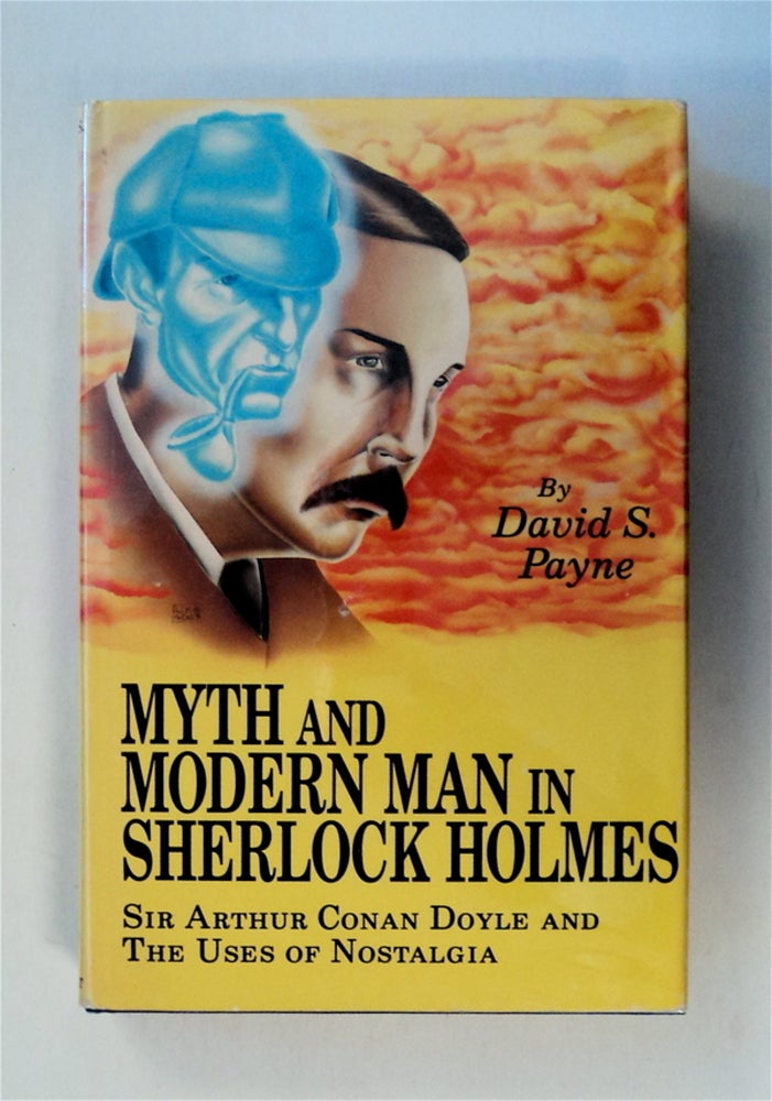 [79297] Myth and Modern Man in Sherlock Holmes: Sir Arthur Conan Doyle and the Uses of Nostalgia. David S. PAYNE.