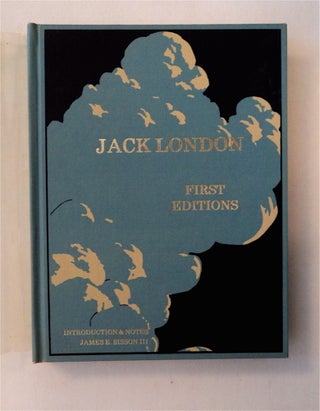 79304] Jack London First Editions: A Chronological Reference Guide. James E. SISSON, III, Robert...