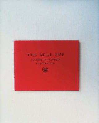 79315] The Bull Pup: Studies in A Study. John RUYLE