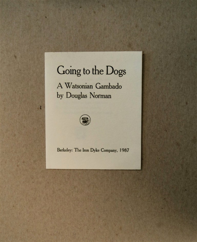 [79323] Going to the Dogs: A Watsonian Gambado. Douglas NORMAN, John Ruyle.