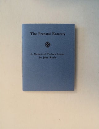 79328] The Prenatal Entreaty: A Memoir of Turlock Loams. John RUYLE