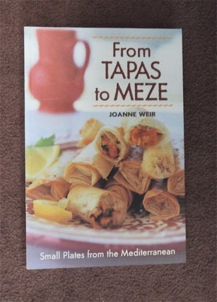 79370] From Tapas to Meze: Small Plates from the Mediterranean. Joanne WEIR