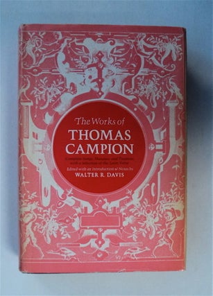 79386] The Works of Thomas Campion: Complete Songs, Masques, and Treatises with a Selection of...