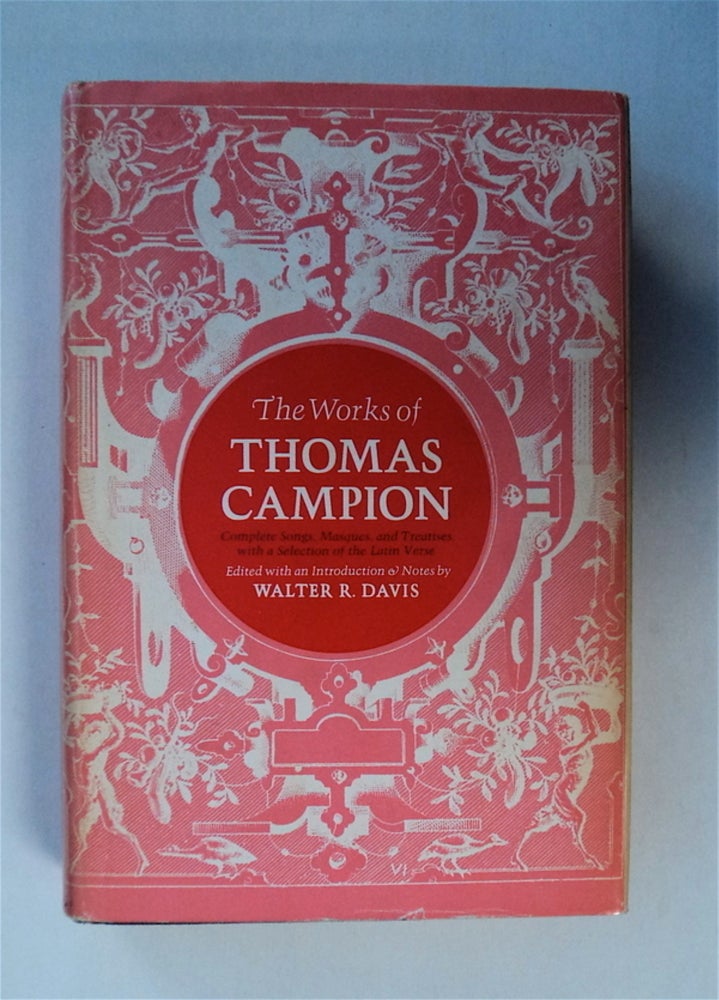 [79386] The Works of Thomas Campion: Complete Songs, Masques, and Treatises with a Selection of the Latin Verse. Thomas CAMPION.