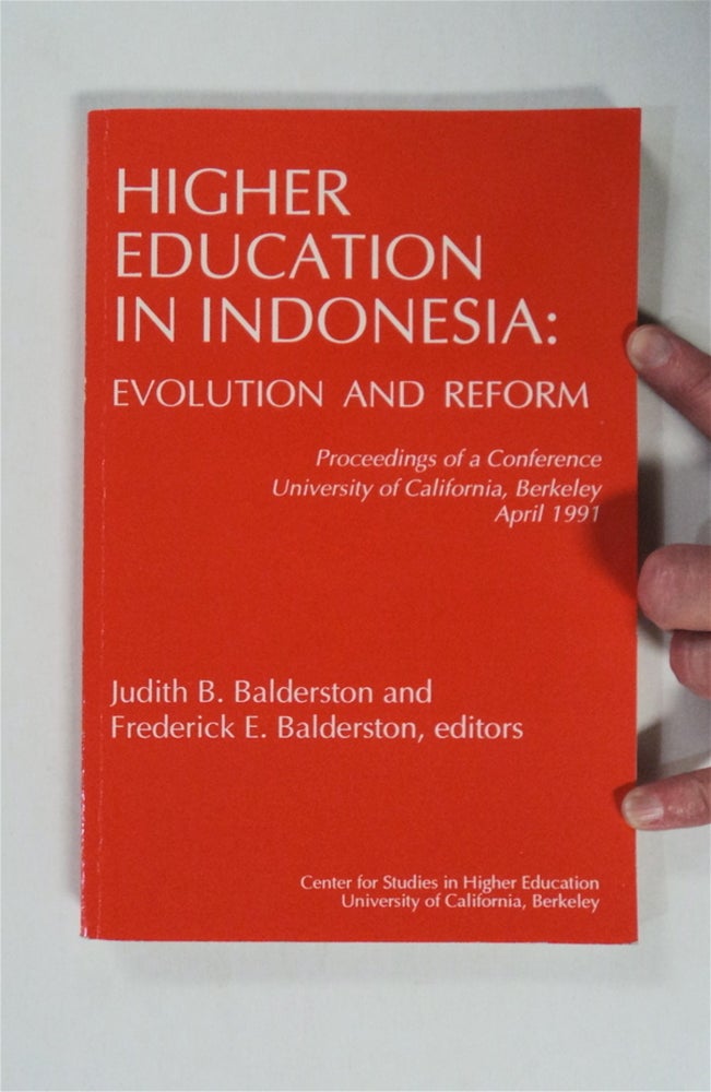 [79496] Higher Education in Indonesia: Evolution and Reform: Proceedings of a Conference, University of California, Berkeley, April, 1991. Judith B. BALDERSTON, eds Frederick E. Balderston.
