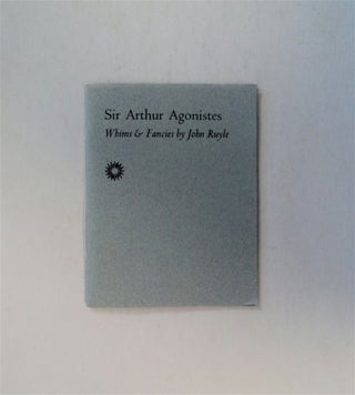 79517] Sir Arthur Agonistes: Whims & Fancies. John RUYLE
