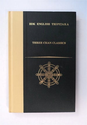 79577] THREE CHAN CLASSICS: THE RECORDED SAYINGS OF LINJI, WUMEN'S GATE, THE FAITH-MINDED MAXIM