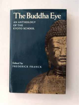 79578] The Buddha Eye: An Anthology of the Kyoto School. Frederick FRANCK, ed