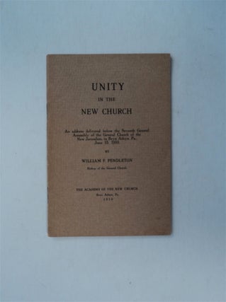 79589] Unity in the New Church: An Address Delivered before the Seventh General Assembly of the...