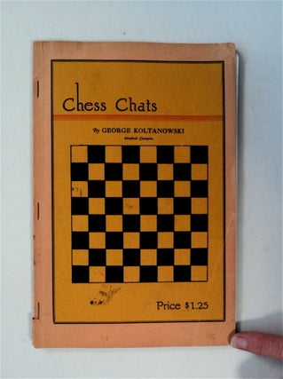 79604] Chess Chats. George KOLTANOWSKI