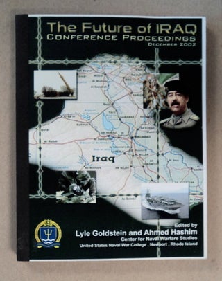 79610] The Future of Iraq: Conference Proceedings. Lyle GOLDSTEIN, eds Ahmed Hashim