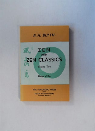 79671] Zen and Zen Classics, Volume Two: History of Zen. R. H. BLYTH