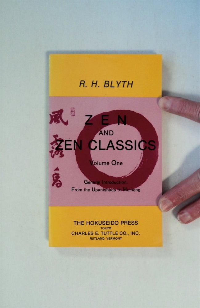 [79677] Zen and Zen Classics, Volume One: From the Upanishads to Huineng. R. H. BLYTH.