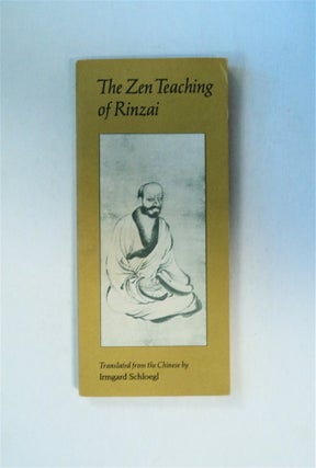 79678] The Zen Teaching of Rinzai: [The Record of Rinzai]. Irmgard SCHLOEGL, trans