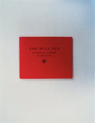 79688] The Bull Pup: Studies in A Study. John RUYLE