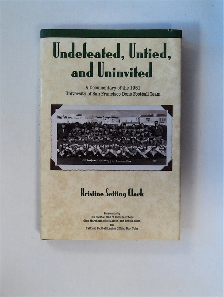 [79763] Undefeated, Untied, and Uninvited: A Documentary of the 1951 University of San Francisco Dons Football Team. Kristine Setting CLARK.