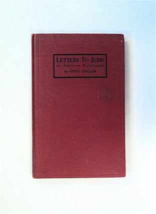 79770] Letters to Judd, an American Workingman. Upton SINCLAIR