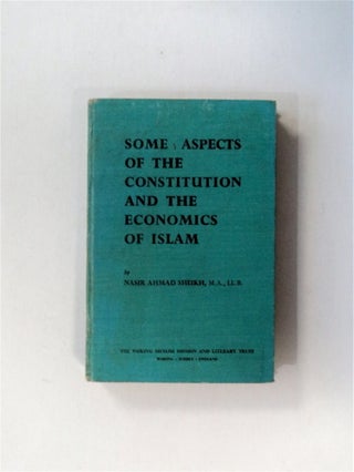 79805] Some Aspects of the Constitution and the Economics of Islam. Nasir Ahmad SHEIKH