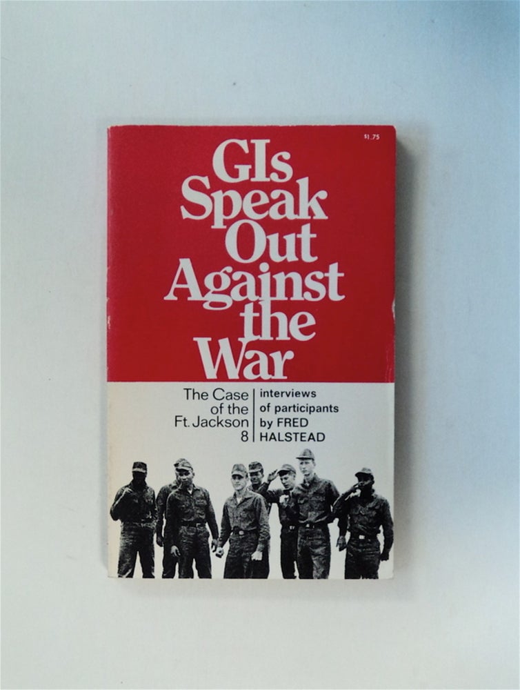 [79815] GIs Speak out against the War: The Case of the Ft. Jackson 8. Fred HALSTEAD.