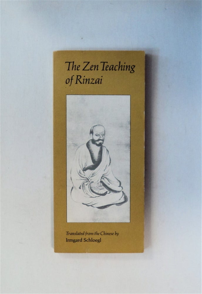 [79824] The Zen Teaching of Rinzai: [The Record of Rinzai]. Irmgard SCHLOEGL, trans.