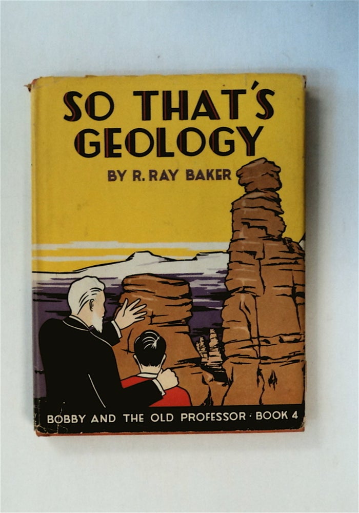 [79846] So That's Geology! R. Ray BAKER.