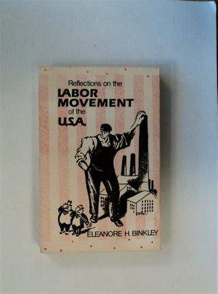 79857] Reflections on the Labor Movement in the United States. Eleanore H. BINKLEY