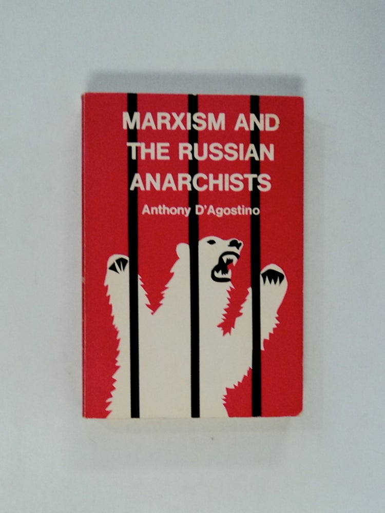 [79981] Marxism and the Russian Anarchists. Anthony D'AGOSTINO.