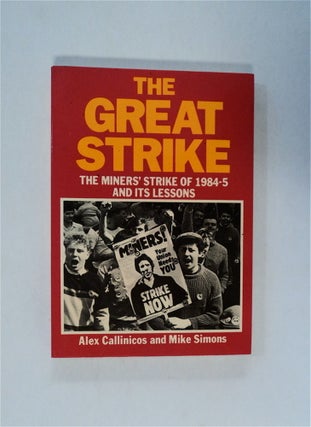 79983] The Great Strike: The Miners' Strike of 1984-5 and Its Lessons. Alex CALLINICOS, Mike Simons