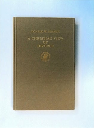 80006] A Christian View of Divorce According to the Teachings of the New Testament. Donald W. SHANER